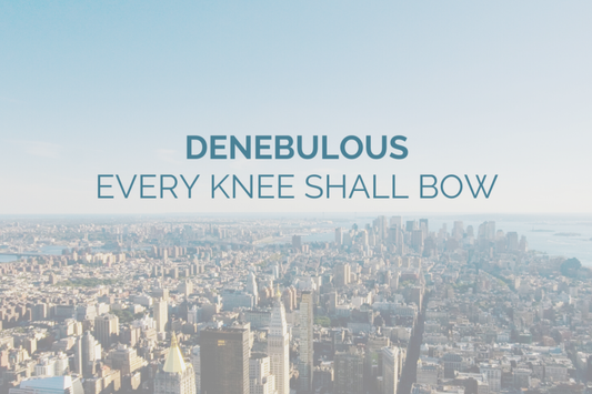 Every Knee Shall Bow