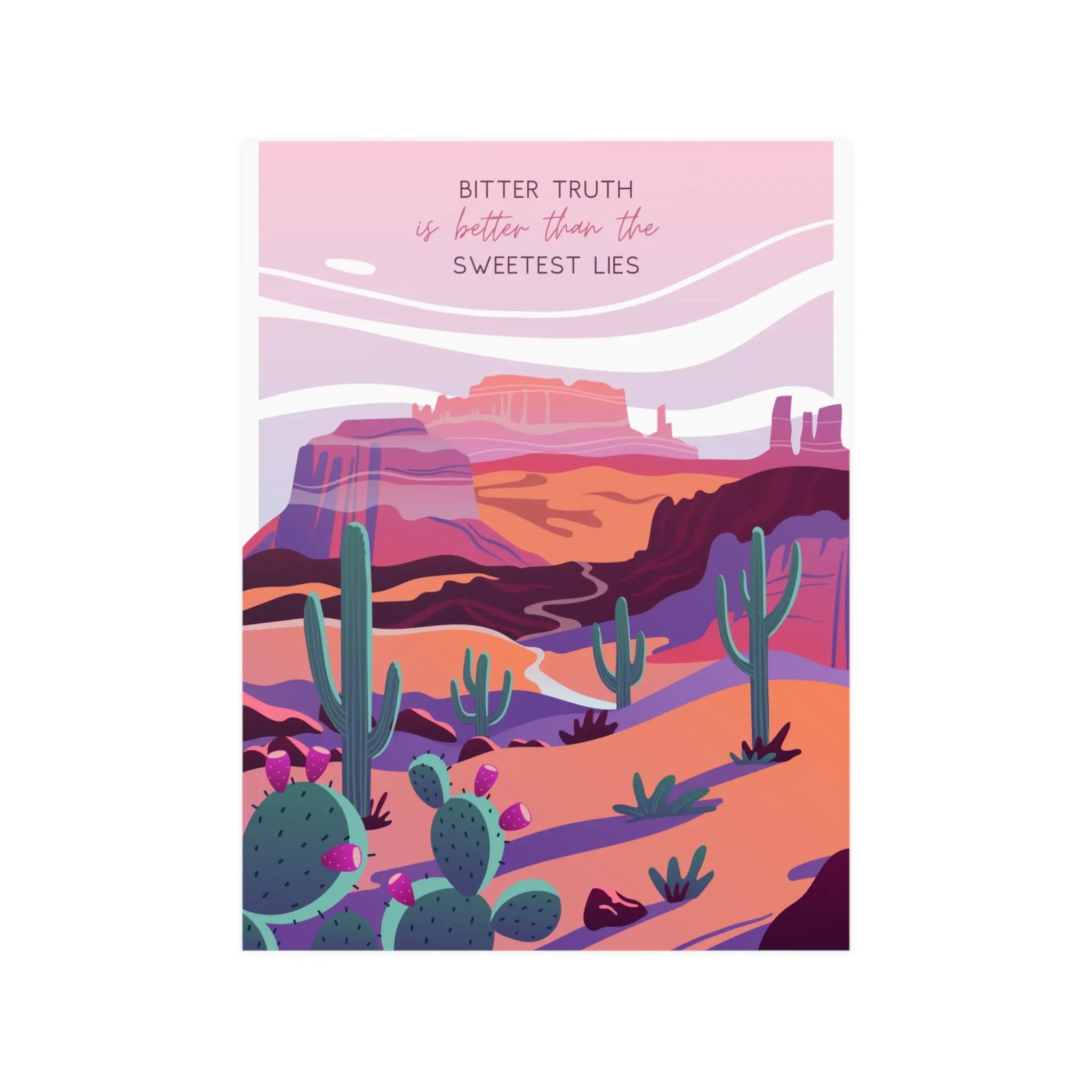 Bitter Truth is Better Than The Sweetest Lies Printify