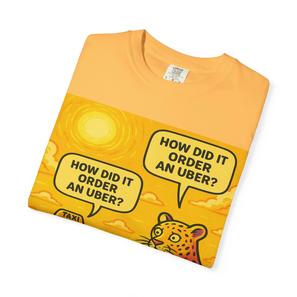 Humorous Unisex Garment-Dyed T-shirt - 'How Did It Order an Uber?' Printify