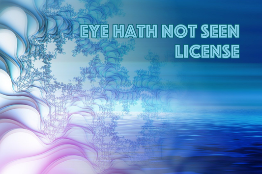 Eye Hath Not Seen License