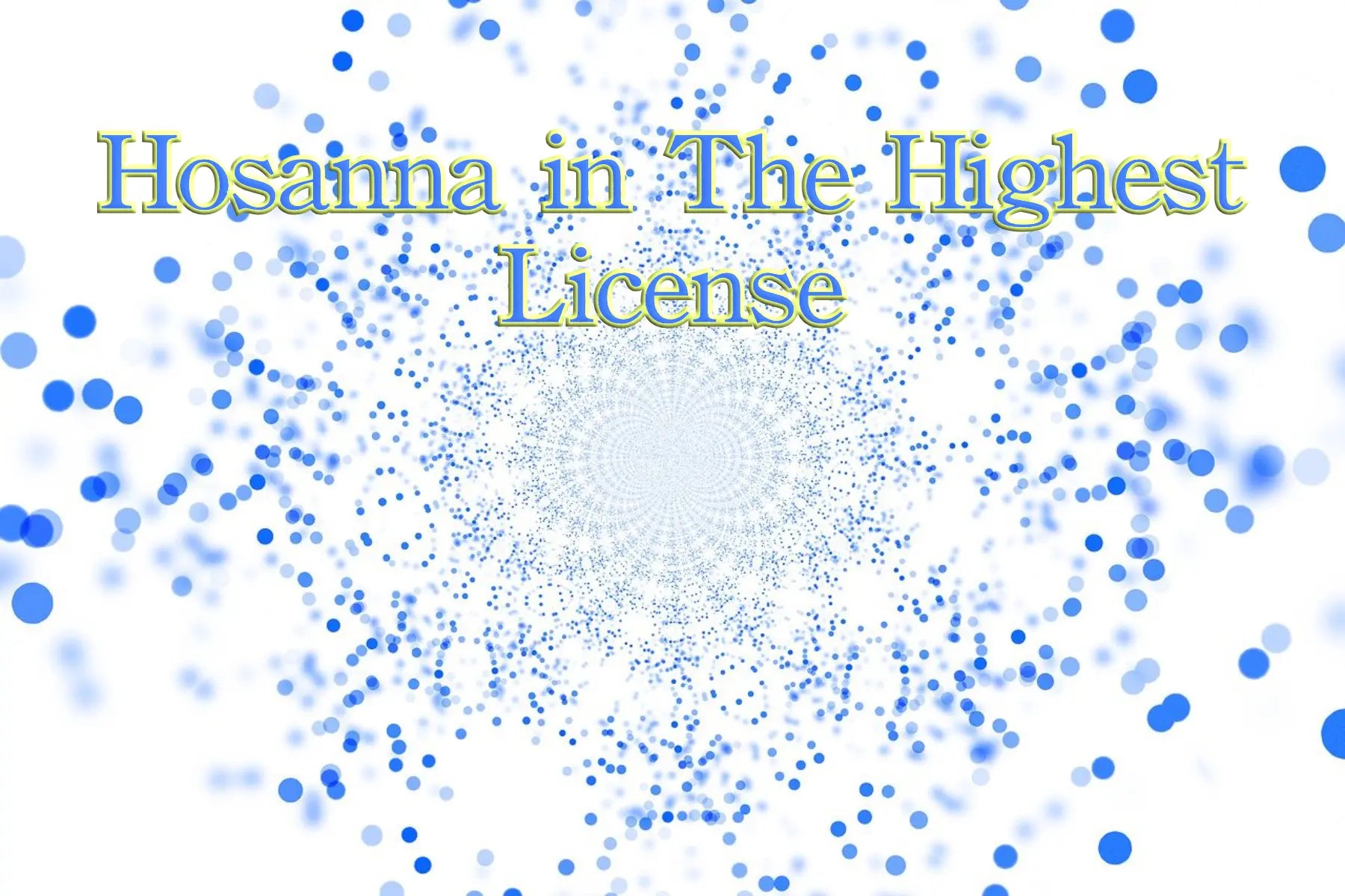 Hosanna in The Highest License deNeBuLoUs