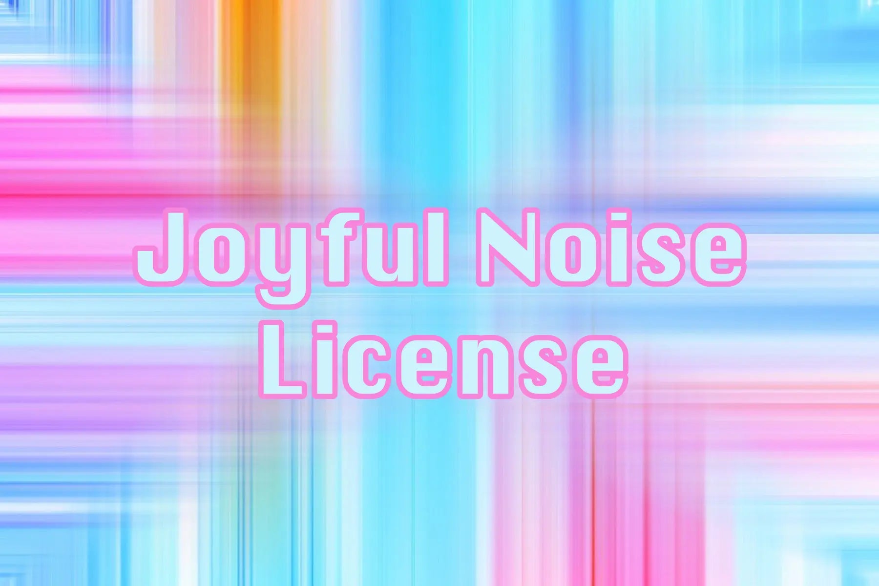 Joyful Noise License deNeBuLoUs