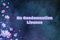 No Condemnation License deNeBuLoUs