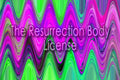 The Resurrection Body License deNeBuLoUs